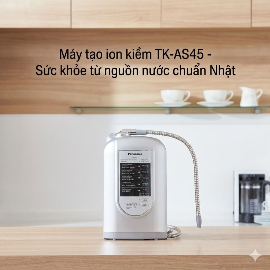 Máy tạo ion kiềm TK-AS45 - Sức khỏe từ nguồn nước chuẩn Nhật