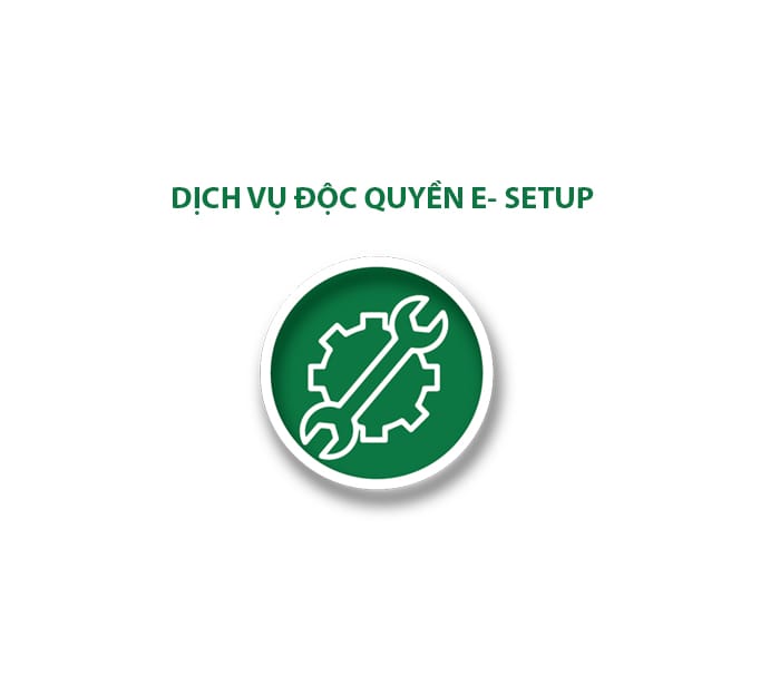 E – Setup -Dịch vụ lắp đặt chuẩn quốc tế