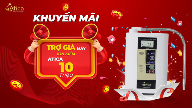 Tặng voucher tiền mặt 10.000.000 VNĐ khi mua máy lọc nược nước ion kiềm giàu hydro Atica