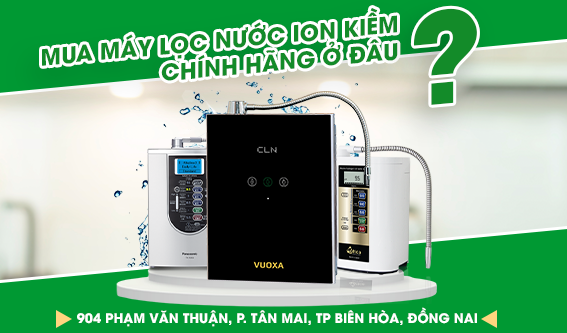 Kinh nghiệm mua máy lọc nước ion kiềm giàu hydro chính hãng, phù hợp cho gia đình tại Đồng Nai
