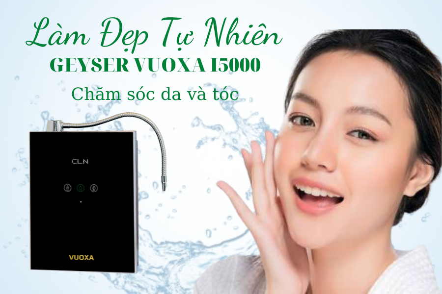 Làm đẹp bằng máy lọc nước ion kiềm Vuoxa i5000 – liệu pháp làm đẹp tự nhiên hoàn hảo