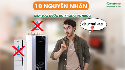10 nguyên nhân máy lọc nước RO không ra nước tại chung cư và cách “chữa khỏi” 100%