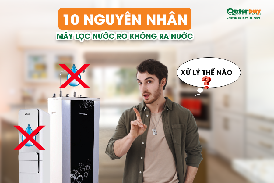 MÁY LỌC NƯỚC RO KHÔNG RA NƯỚC