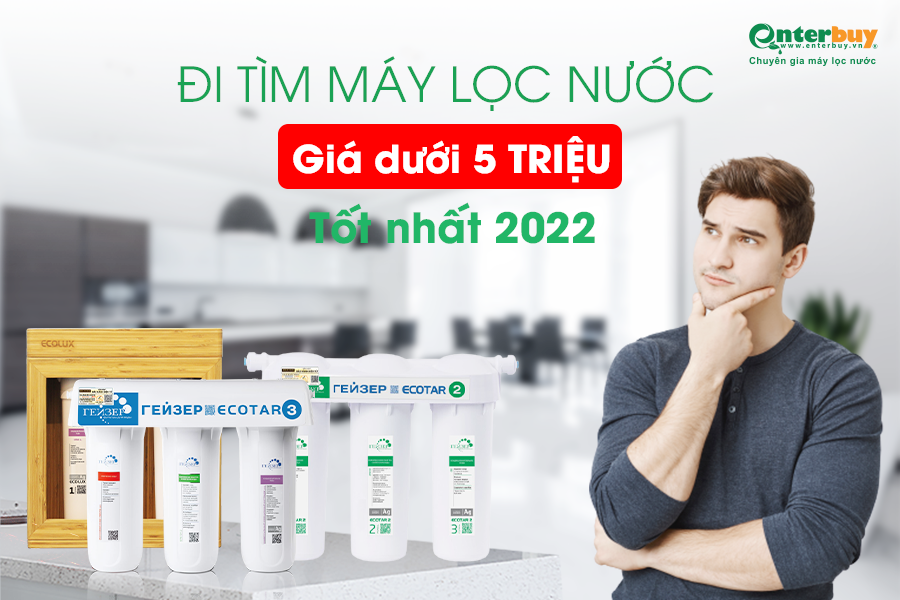 Tầm 5 triệu nên mua máy lọc nước nào