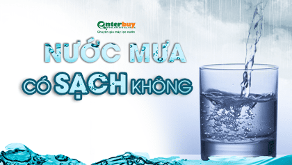 Đây là câu trả lời đầy đủ nhất cho câu hỏi: Nước mưa có sạch không?