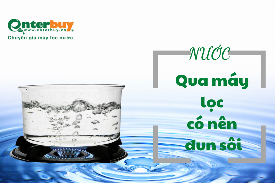 nuoc-qua-may-loc-nuoc-co-nen-dun-soi - 900