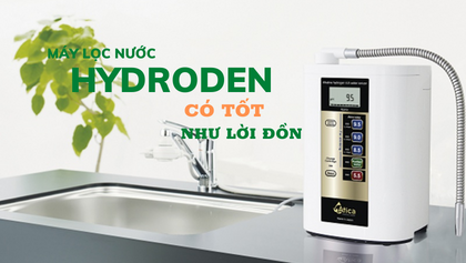 Máy lọc nước hydrogen có thực sự tốt như lời đồn không?