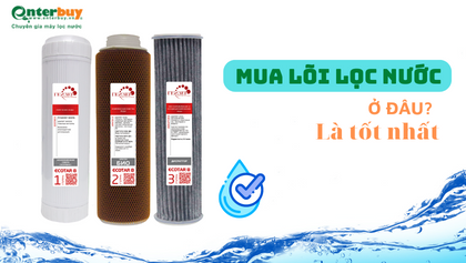 Mua lõi lọc nước ở đâu để đảm bảo giá tốt, chất lượng?