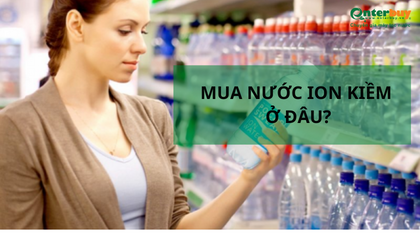 Góc giải đáp: Ở đâu bán nước Alkaline, nước ion kiềm?