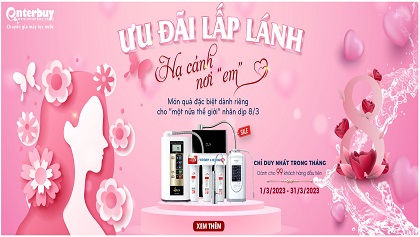 Siêu ngọt ngào khuyến mãi 8-3 khi mua máy lọc nước tại Enterbuy