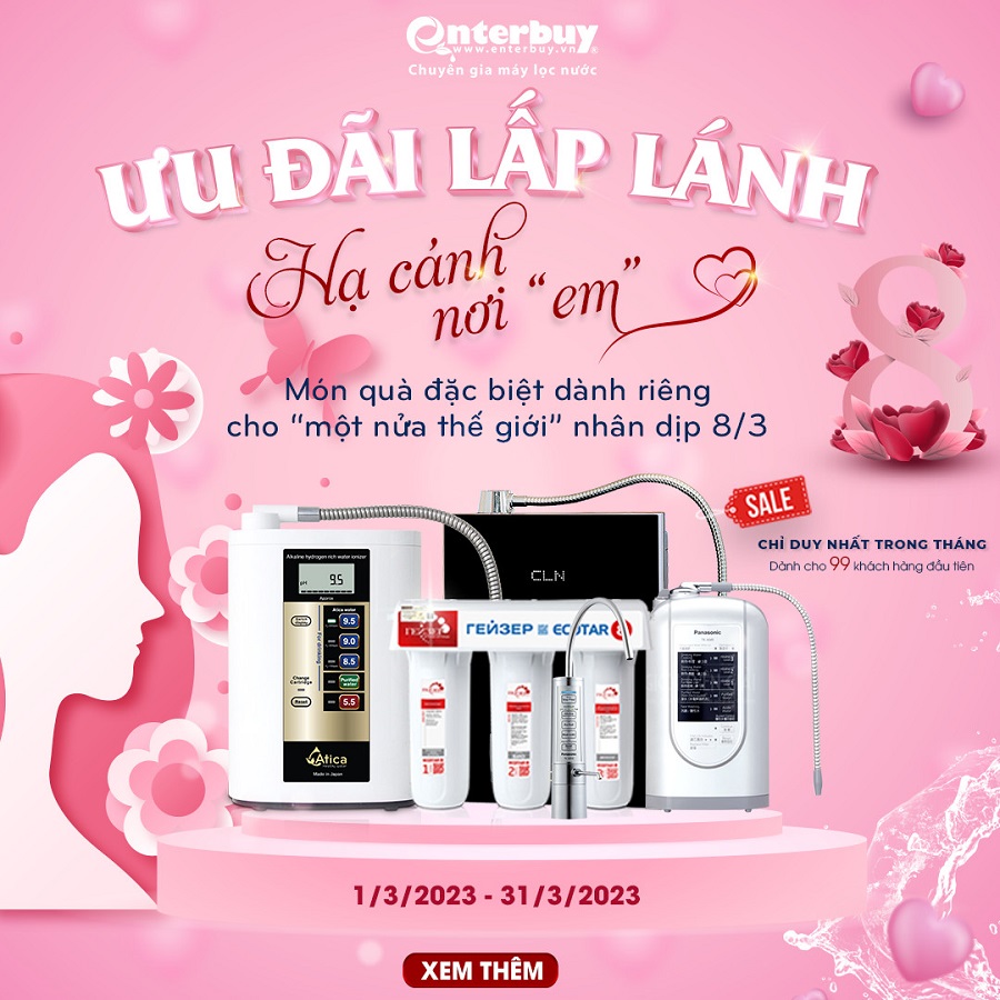 Siêu ngọt ngào khuyến mãi 8-3 khi mua máy lọc nước tại Enterbuy