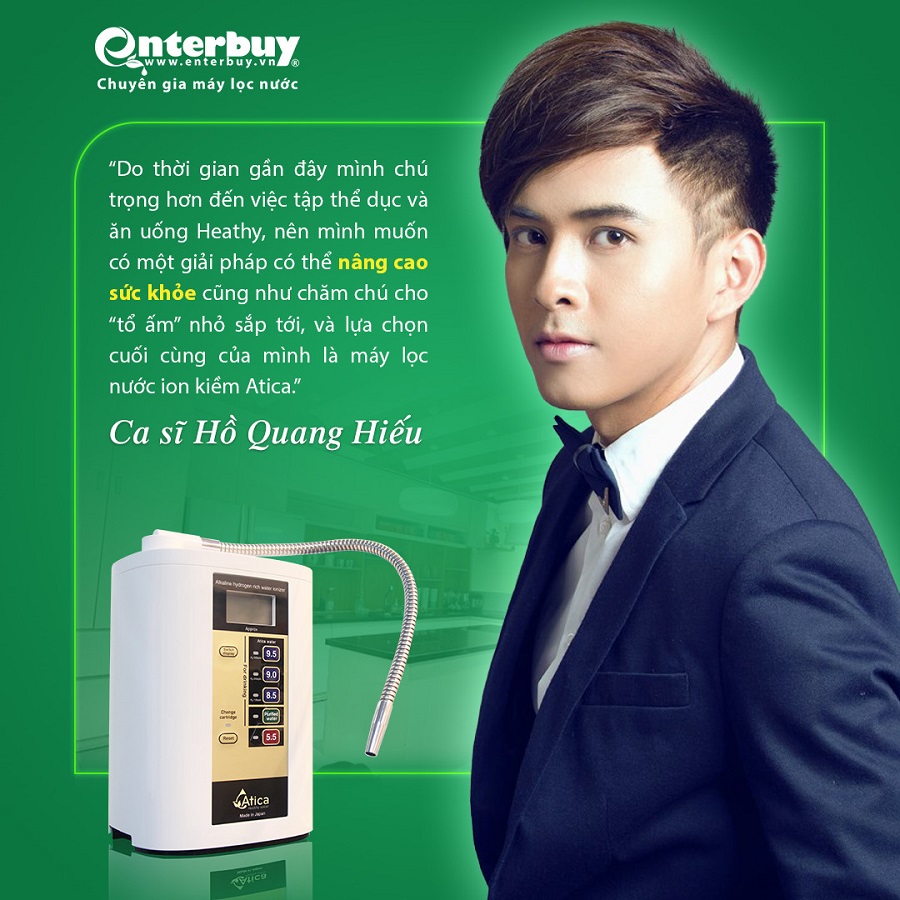 Hồ Quang Hiếu vô cùng tin tưởng vào giải pháp lọc nước của Atica