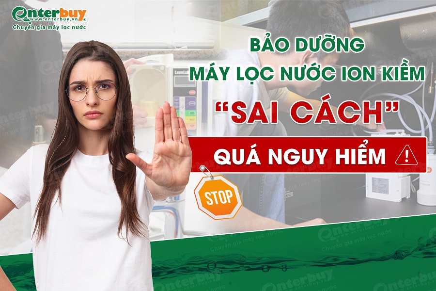 Nguy hiểm khôn lường khi bảo dưỡng máy lọc nước ion kiềm sai cách