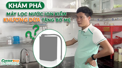 Khám phá ngay loại máy lọc nước ion kiềm mà Khương Dừa dành tặng cha mẹ