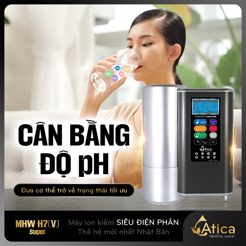 Atica SUPER MHW-H7(V) giúp tạo nước cân bằng độ pH cơ thể