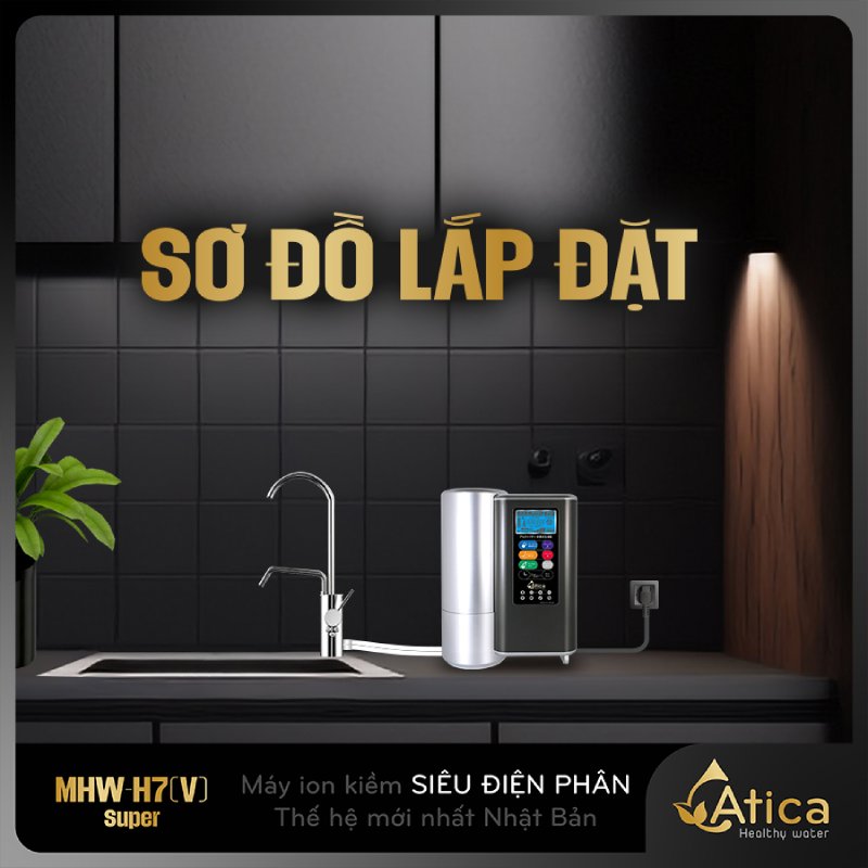 Sơ đồ lắp đặt máy lọc nước ion kiềm Atica SUPER MHW-H7(V)