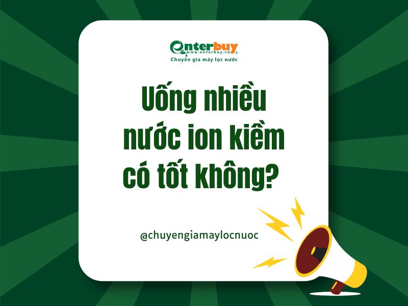 Uống nhiều nước ion kiềm có tốt không?