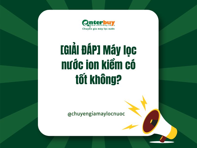 [GIẢI ĐÁP] Máy lọc nước ion kiềm có tốt không?