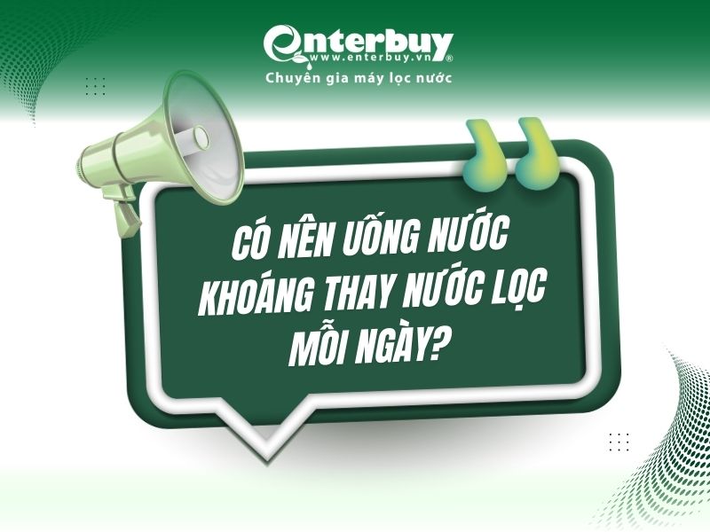 Có nên uống nước khoáng thay nước lọc mỗi ngày? Lợi ích của nước khoáng với sức khỏe