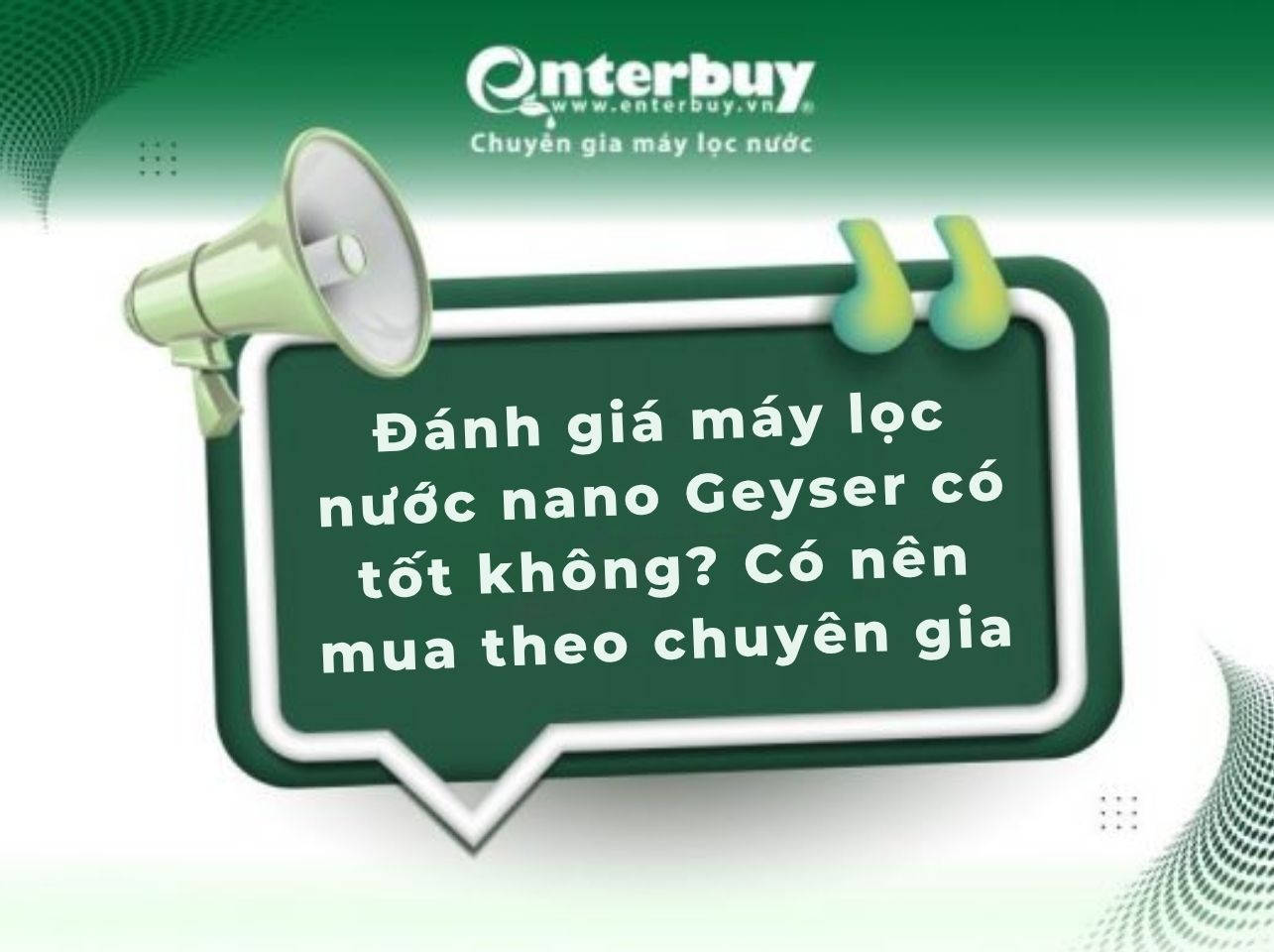 Đánh giá máy lọc nước nano Geyser có tốt không? Có nên mua theo chuyên gia