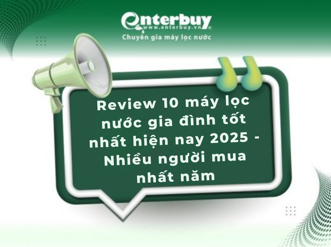 Review 10 máy lọc nước gia đình tốt nhất hiện nay 2025 – Nhiều người mua nhất năm