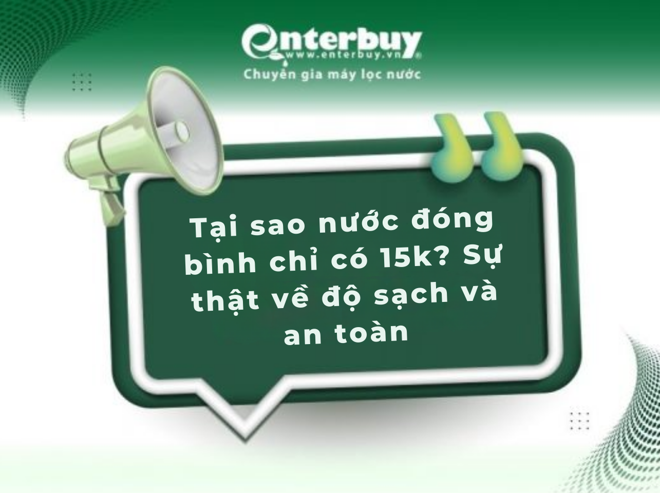 Tại sao nước đóng bình chỉ có 15k? Sự thật về độ sạch và an toàn