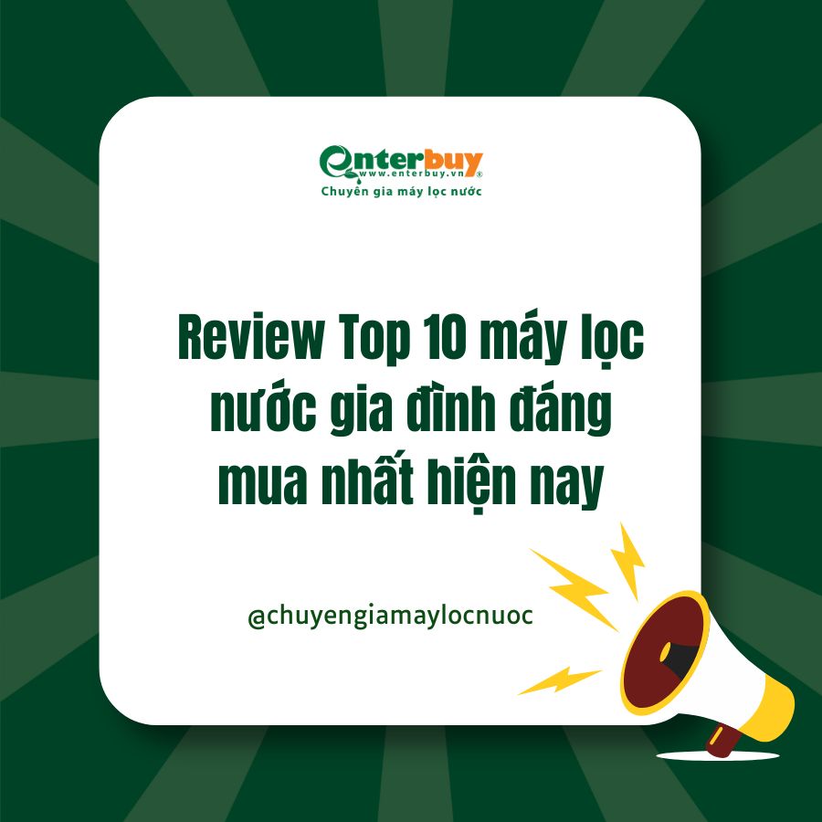 Top 10 máy lọc nước gia đình tốt nhất hiện nay [Cập nhật 2026]