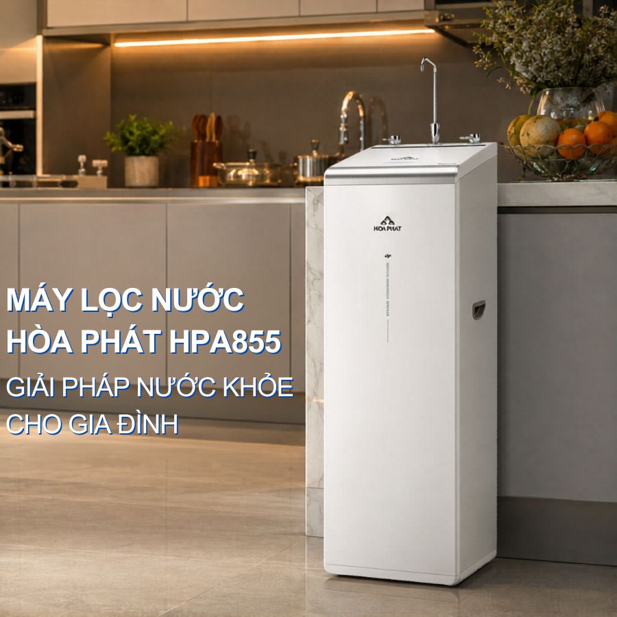 MÁY LỌC NƯỚC HÒA PHÁT HPA855 - GIẢI PHÁP NƯỚC KHỎE CHO GIA ĐÌNH