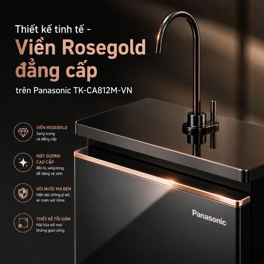 Thiết kế viền Rosegold máy lọc nước Panasonic TK-CA812M-VN